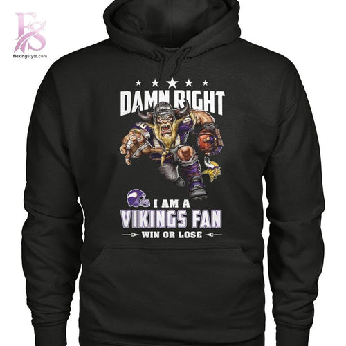 Damn Right I’m A Minnesota Vikings Fan Win or Lose Shirt