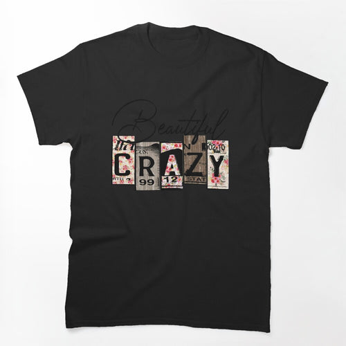 Beautiful Crazy Shirt