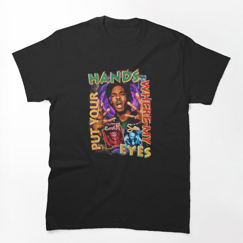 PUT YOUR HANDS WHERE MY EYES COULD SEE Shirt