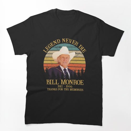 Legend Never Die Bill Monroe Retro Thanks For The Memories Shirt