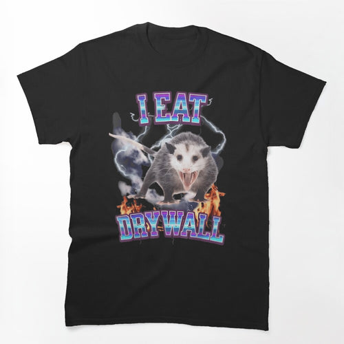 I EAT DRYWALL POSSUM Shirt