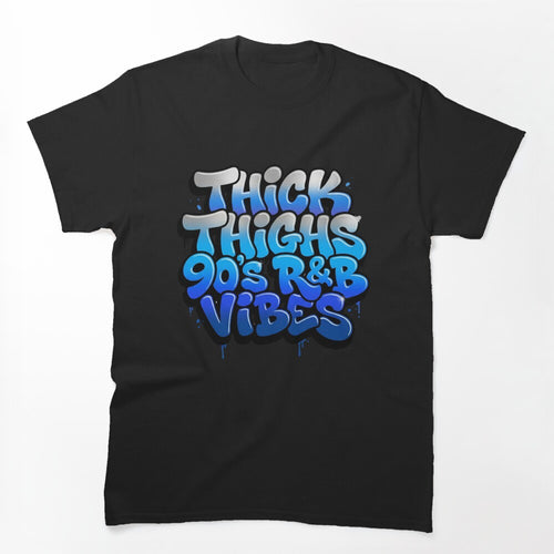 Thick Thighs 90's R&B Vibes Shirt