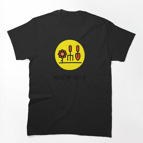 Where My Hoes At Shirt