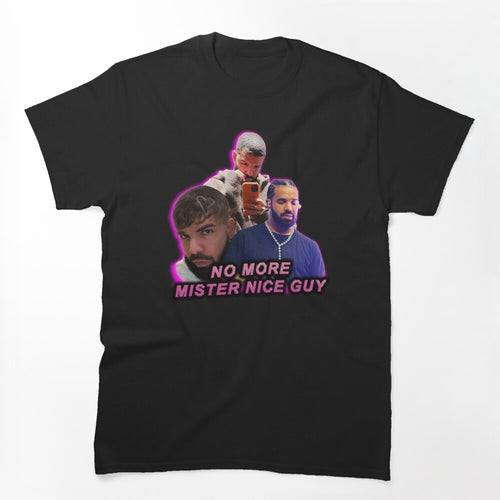 No More Mister Nice Guy Shirt