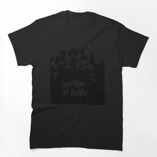 Stakes Is High Shirt
