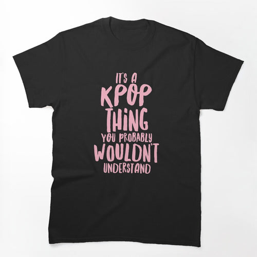 It's A KPOP Thing Shirt