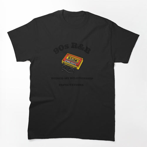 90s R&B RUINED MY RELATIONSHIP EXPECTATIONS Shirt