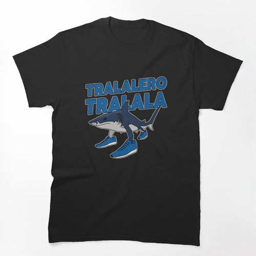 Tralalero Tralala Funny Meme Shark For Men For Women For Friend Shirt