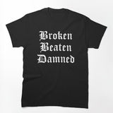 Broken Beaten Damned Shirt
