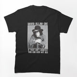 Coe Funny Music If That Ain't Country You Can Kiss My Ass Shirt