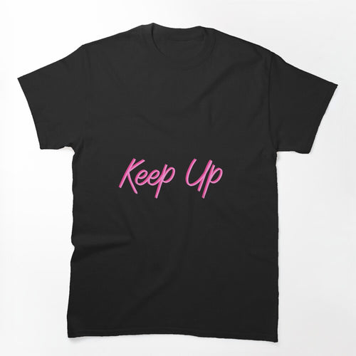 Keep Up Shirt