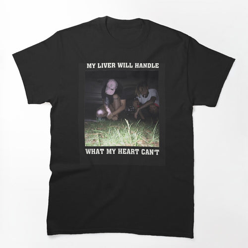 Album My Liver Will Handle What My Heart Can't Shirt