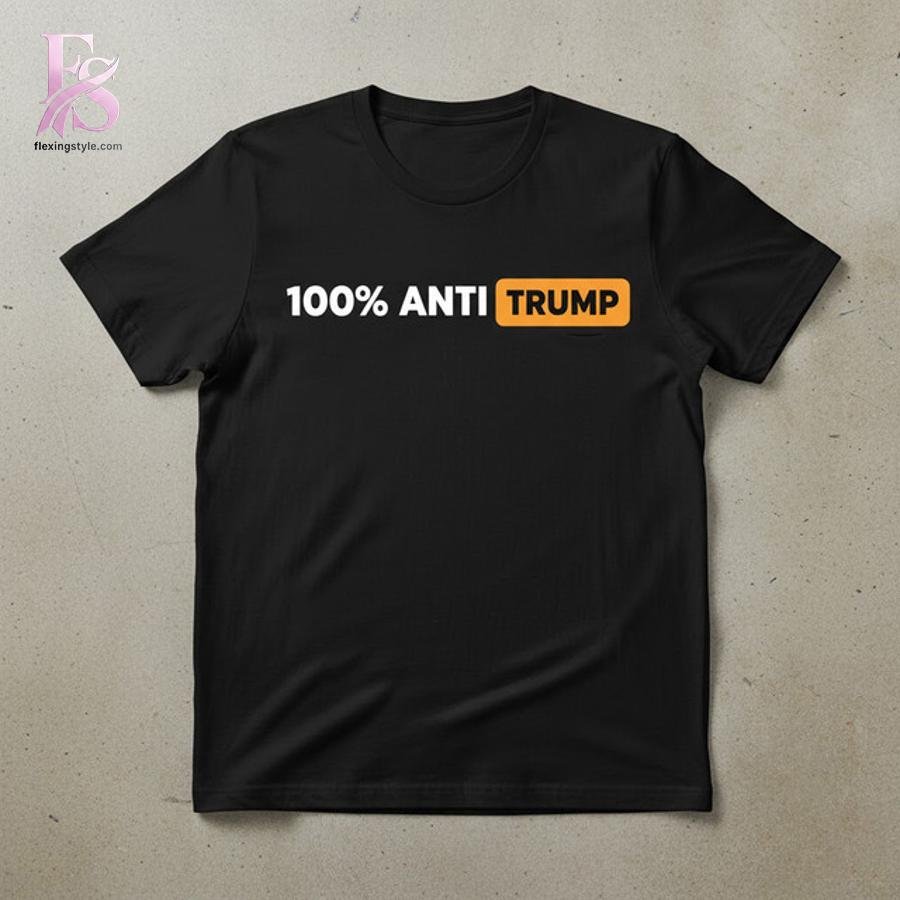 100 Anti Trump Shirt