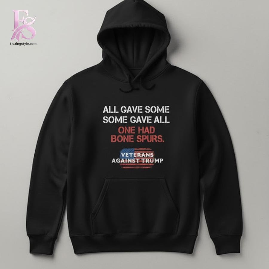 All Gave Some Some Gave All Veterans Against Trump Shirt