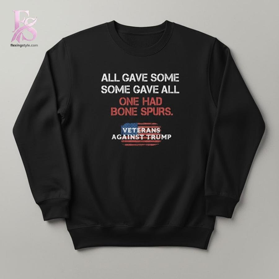 All Gave Some Some Gave All Veterans Against Trump Shirt