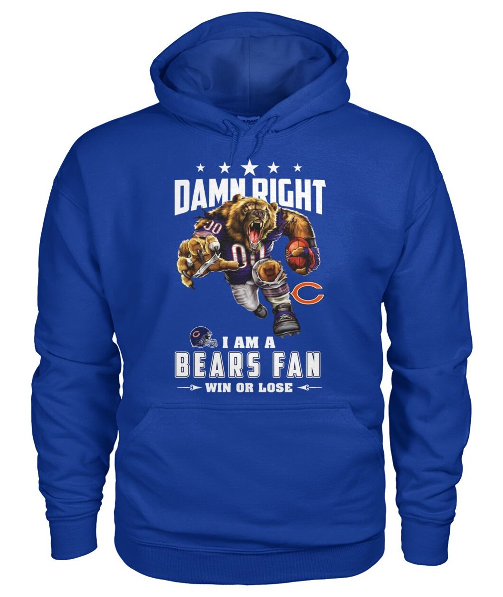 Damn Right I am a Bears fan Chicago Bears Shirt