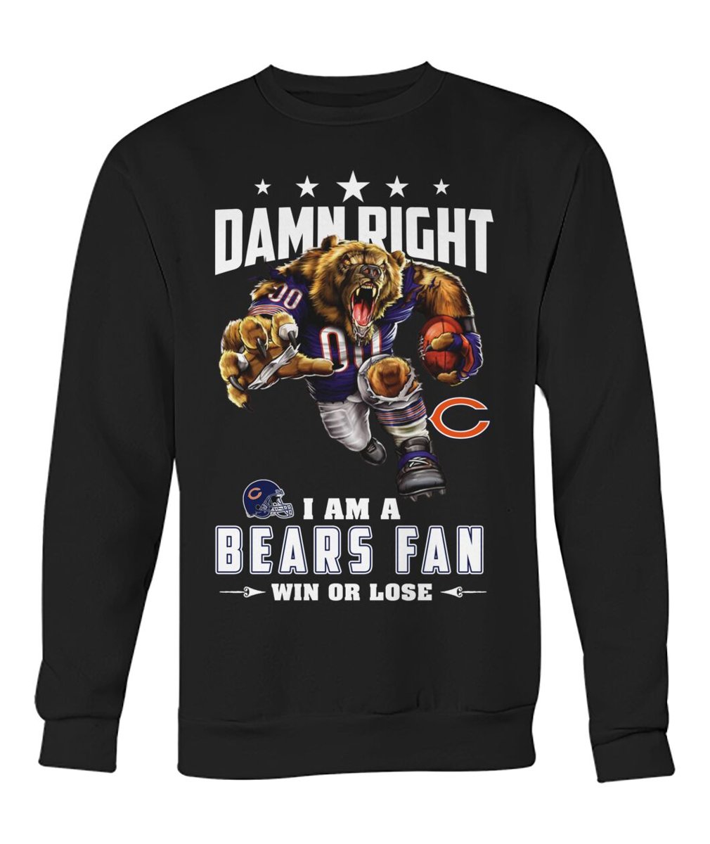 Damn Right I am a Bears fan Chicago Bears Shirt