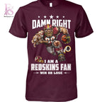 Damn Right I am a Redskins fan Washington Redskins Shirt