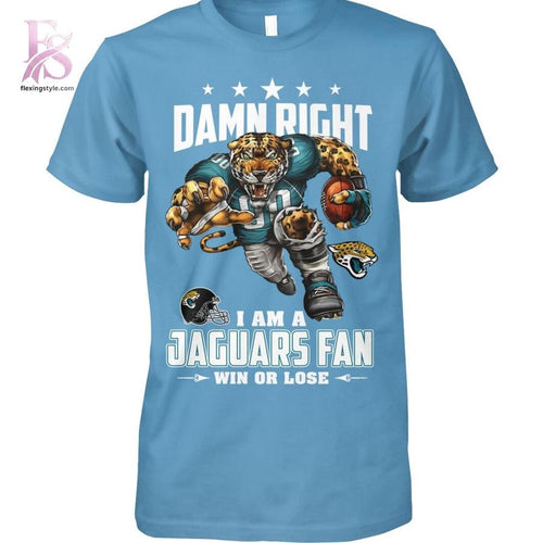 Damn Right I’m A Jacksonville Jaguars Fan Win or Lose Shirt