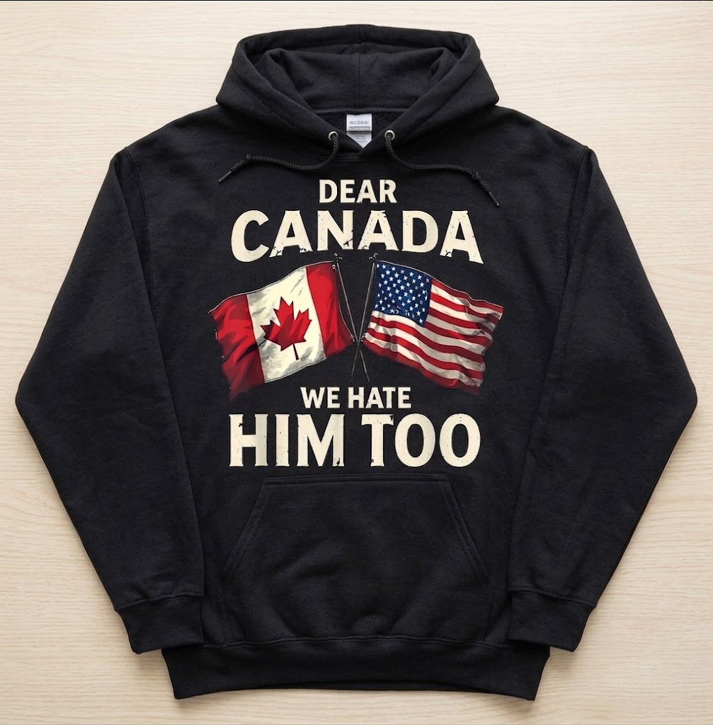 Dear Canada We Hate Him Too T-Shirt