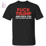 Fck Trump And Fck You For Voting For Him T Shirt