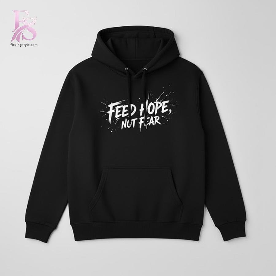 Feed Hope Not Fear Shirt