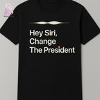 Hey Siri Change The President Shirt
