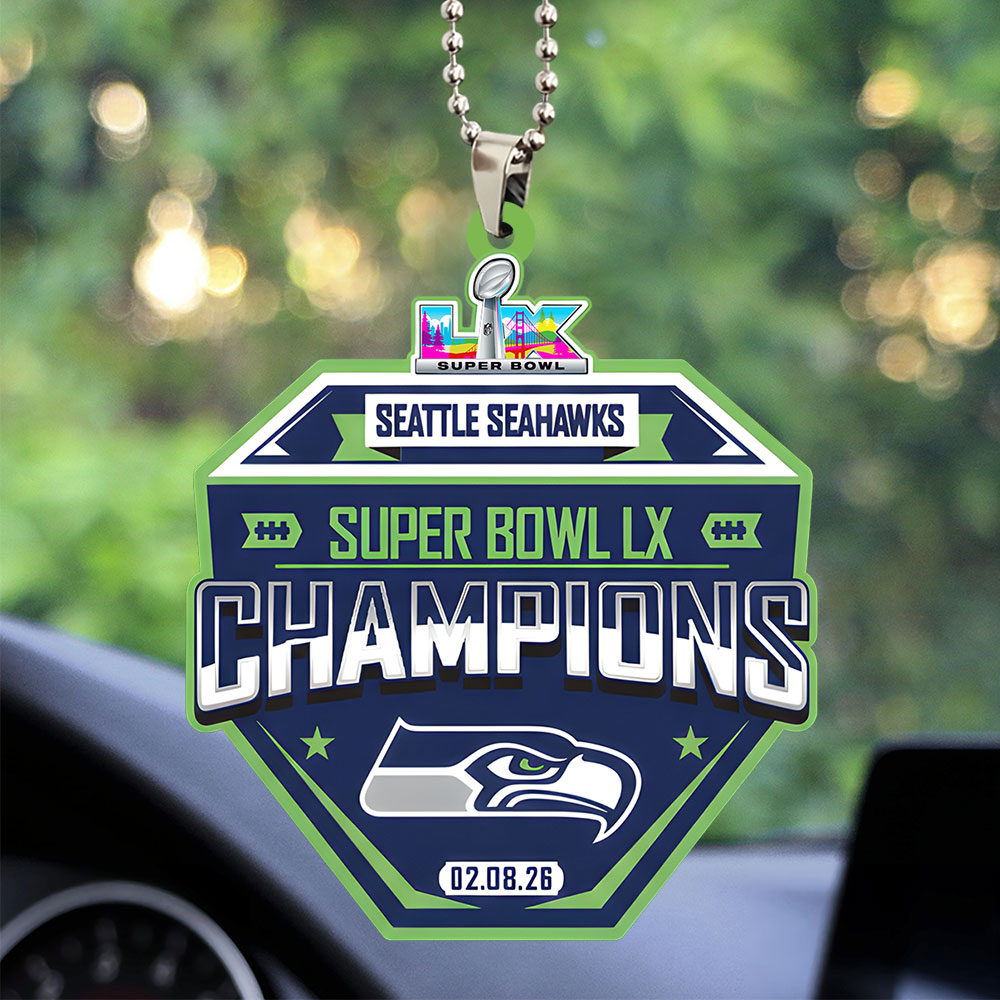 Seattle Seahawks 2025 Super Bowl LX Champions Custom shape 2-sided Acrylic Car Ornament – TANTN21087