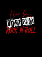 Nice Boys Dont Play Rock N Roll Shirt