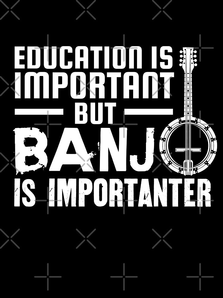 Education Is Important But Banjo Is Importanter Shirt