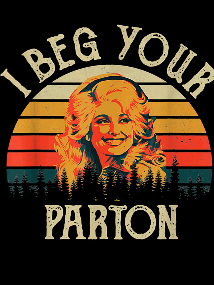 Vintage I Beg Your Parton Shirt