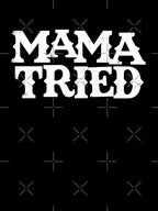 Mama Tried Outlaw Country Music Fan Shirt