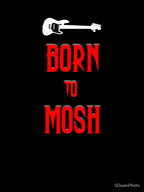 Born To Mosh Shirt