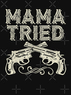 Mama Tried Renegade Outlaw Country Music Lovers Shirt