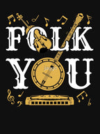 Folk You American Folk Music Musician Shirt