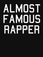 Almost Famous Rapper Hip Hop Shirt