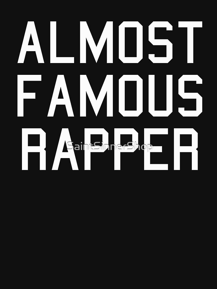 Almost Famous Rapper Hip Hop Shirt