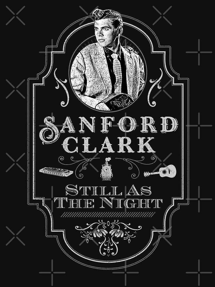 Sanford Clark Still As The Night Tribute Shirt