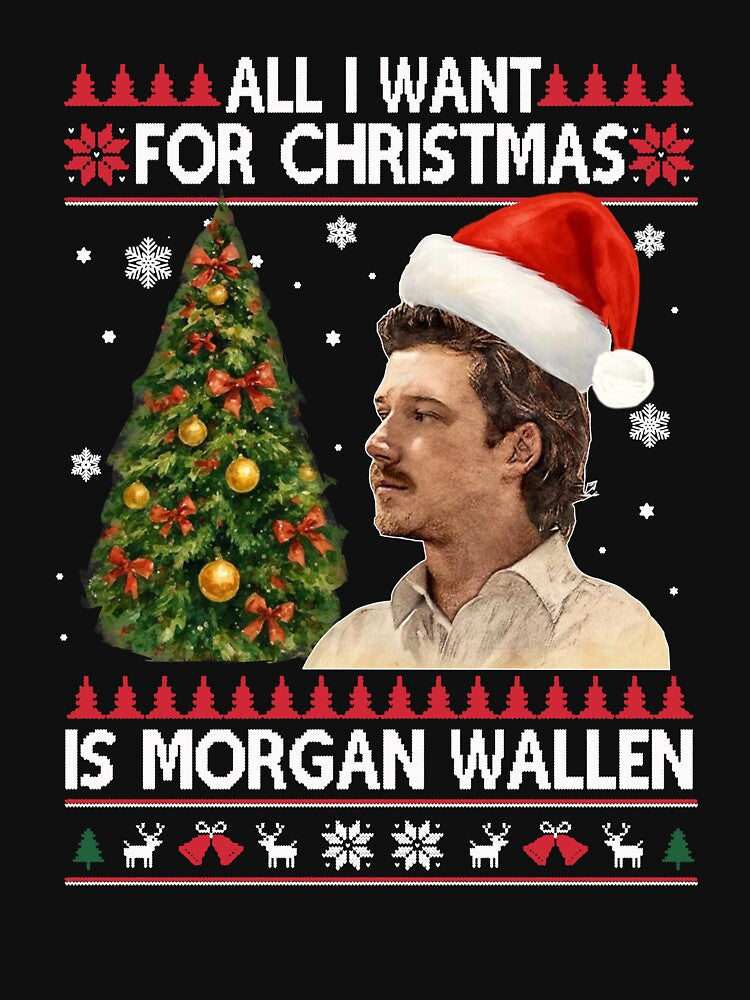 Morgan Wallen All I Want For Christmas Is Morgan Wallen Wallen Still Shirt