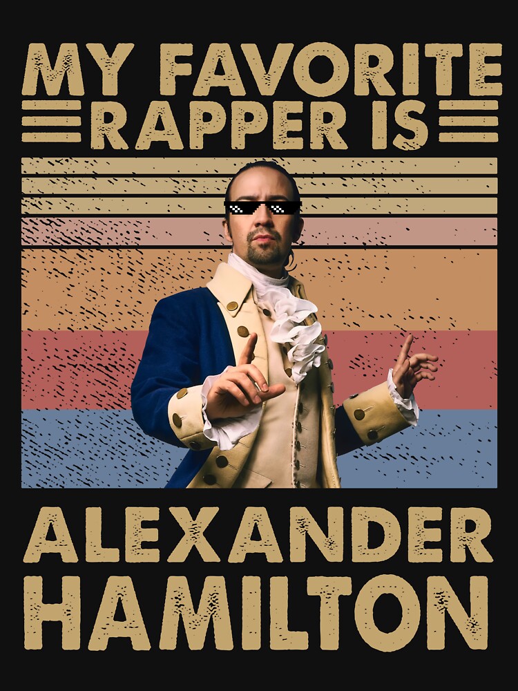 Vintage My Favorite Rapper Is Alexander Hamilton Shirt