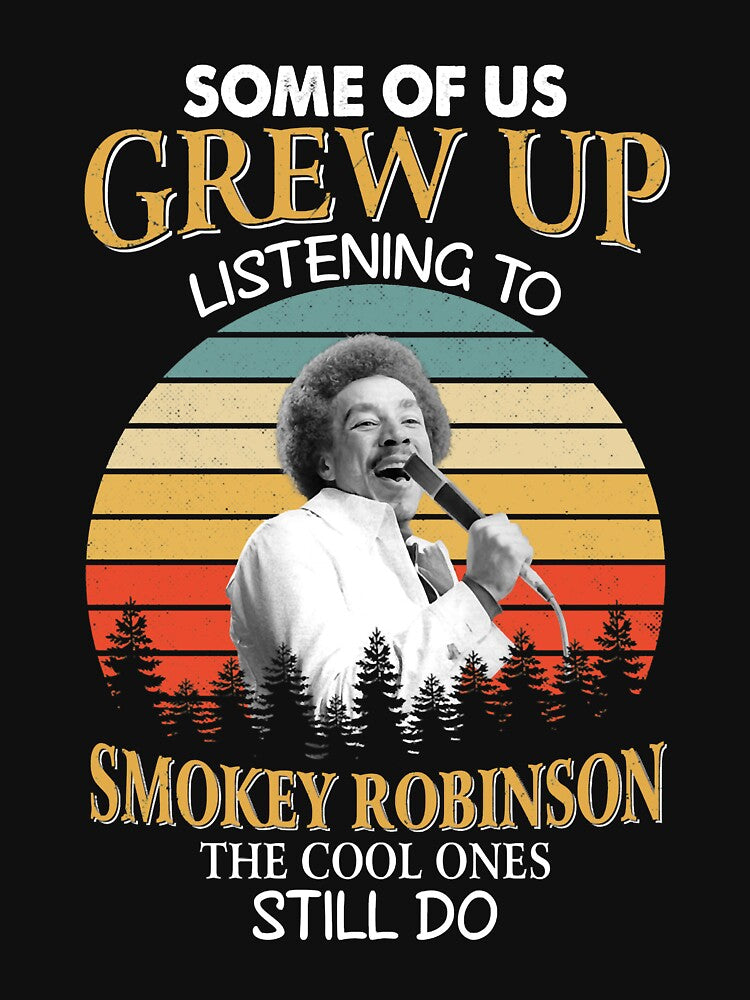 Some Of Us Grew Up Listening To Smokey Art Robinson The Cool Ones Shirt