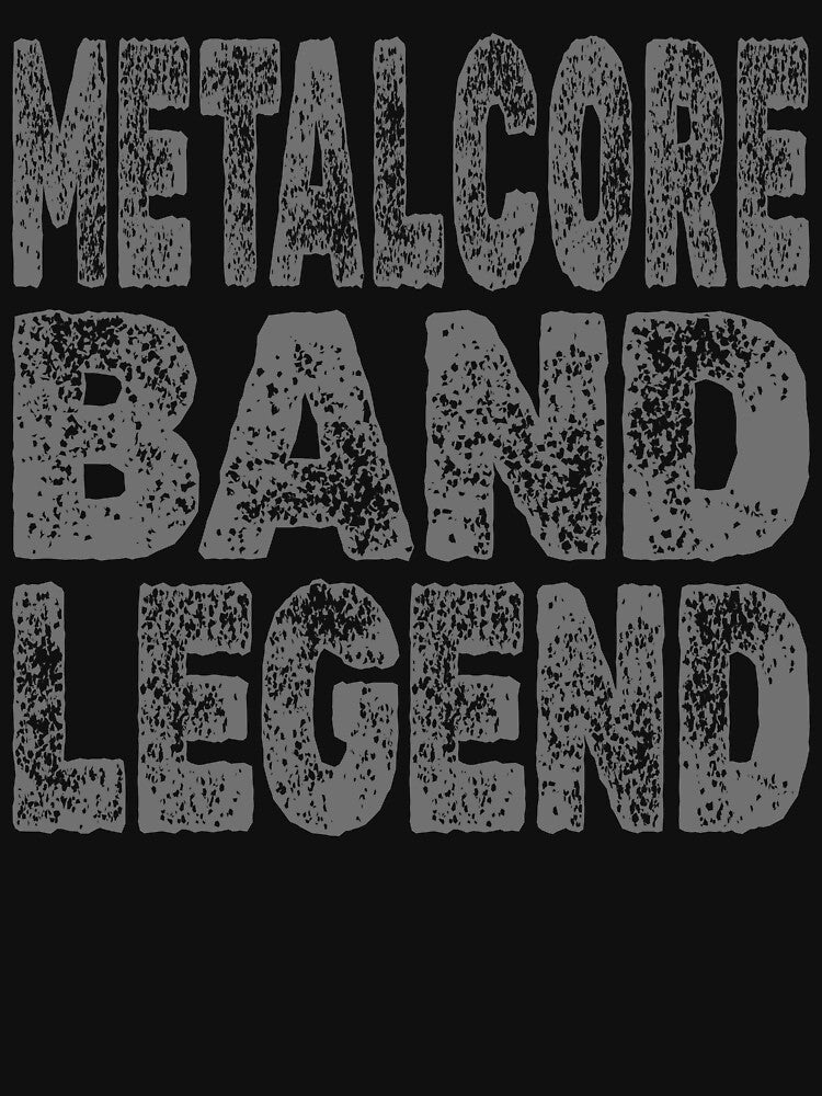METALCORE BAND LEGEND - Bold Grunge Typography Shirt
