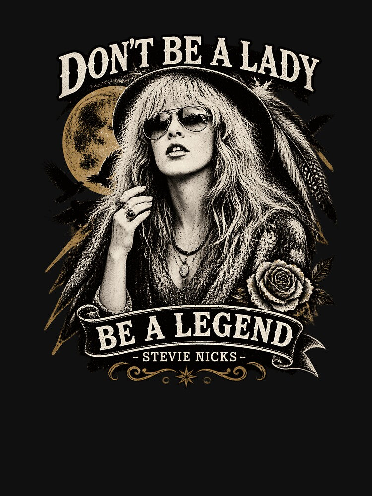 Stevie Nicks Don't Be A Lady Be A Legend Vintage Legendary Shirt