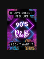 If Love Doesn't Feel Like 90s R&B I Don't Want It Shirt