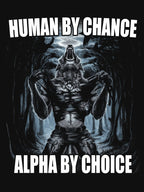 Human By Chance Alpha By Choice Shirt
