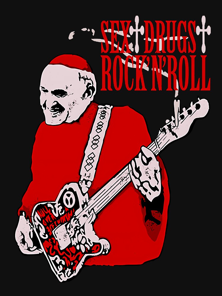Sex Drugs And Rock N Roll Pope Shirt