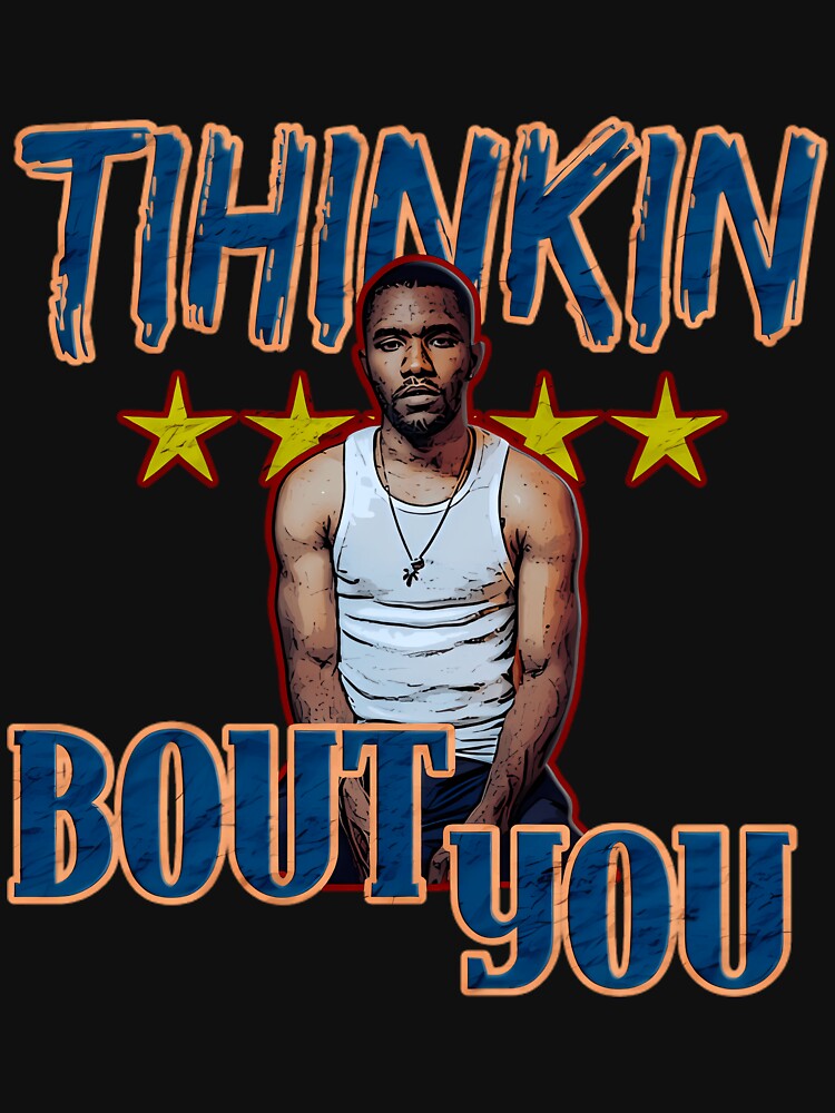 Frank Ocean Thinkin Bout You R&B Soul Romantic Vintage Shirt