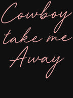 Cowboy Take Me Away Shirt