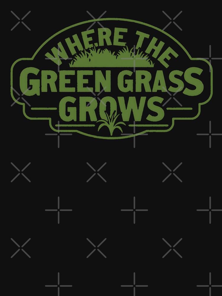 Where The Green Grass Grows 001 Shirt