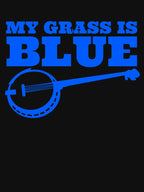 My Grass Is Blue Banjo Player Banjo Music Bluegrass Banjo Gear Shirt